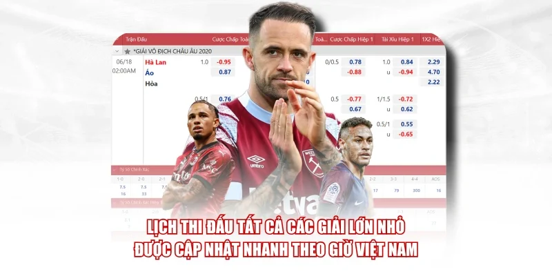 Lịch thi đấu tất cả các giải lớn nhỏ được cập nhật nhanh theo giờ Việt Nam
